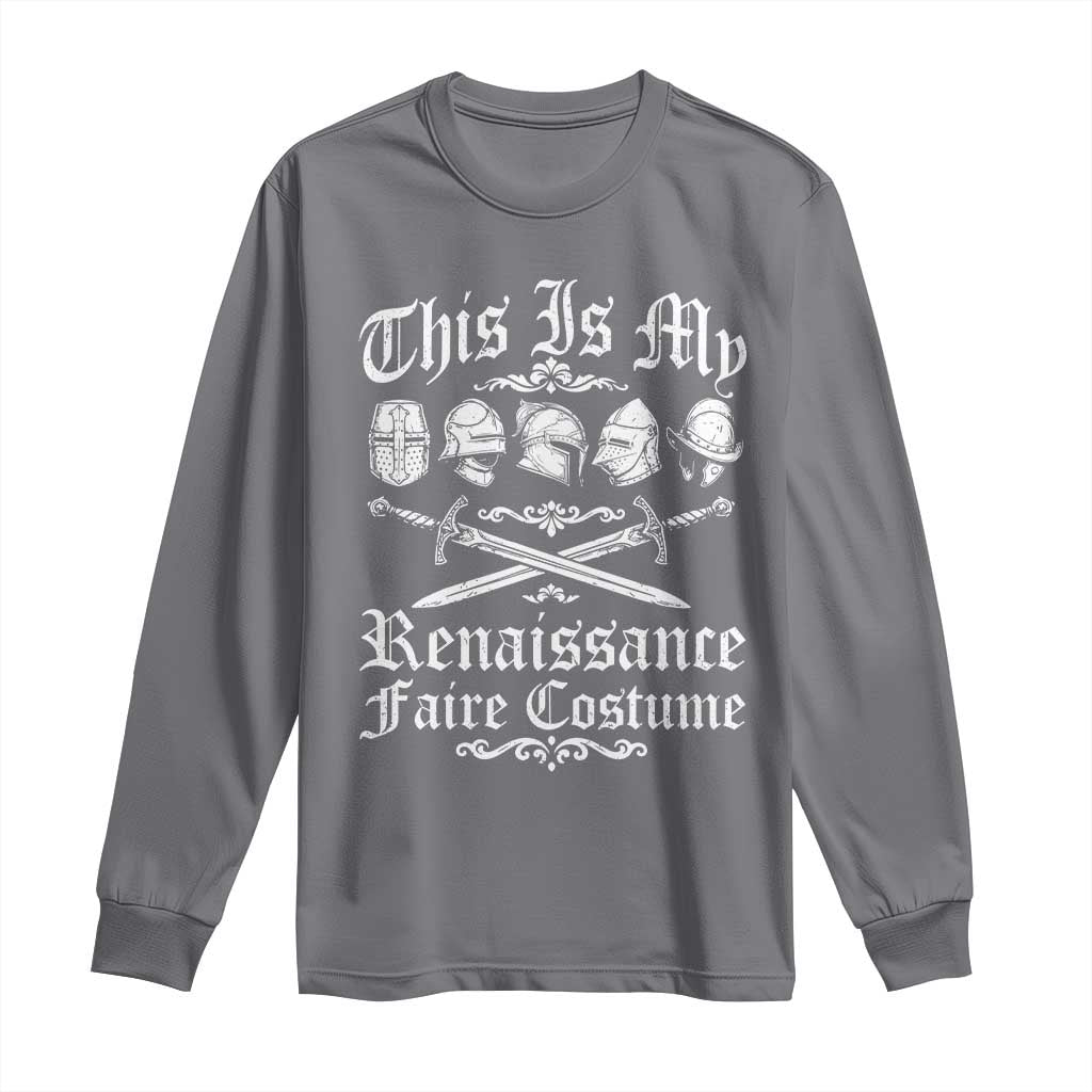 This Is My Renaissance Faire Costume Long Sleeve Shirt Funny Medieval History Lover Festival