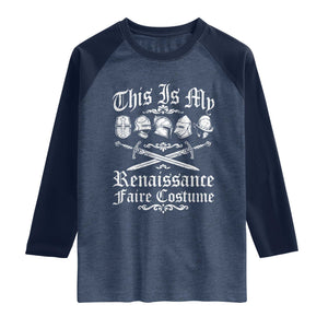 This Is My Renaissance Faire Costume Raglan Shirt Funny Medieval History Lover Festival
