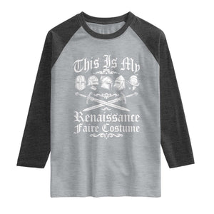 This Is My Renaissance Faire Costume Raglan Shirt Funny Medieval History Lover Festival