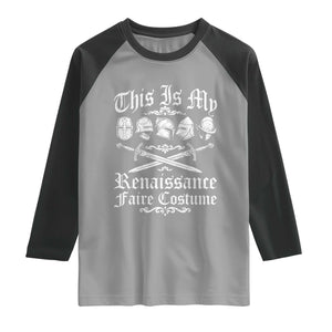 This Is My Renaissance Faire Costume Raglan Shirt Funny Medieval History Lover Festival