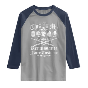 This Is My Renaissance Faire Costume Raglan Shirt Funny Medieval History Lover Festival