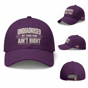 Undiagnosed But Something Ain't Right Baseball Cap Funny Sarcastic Bold Text