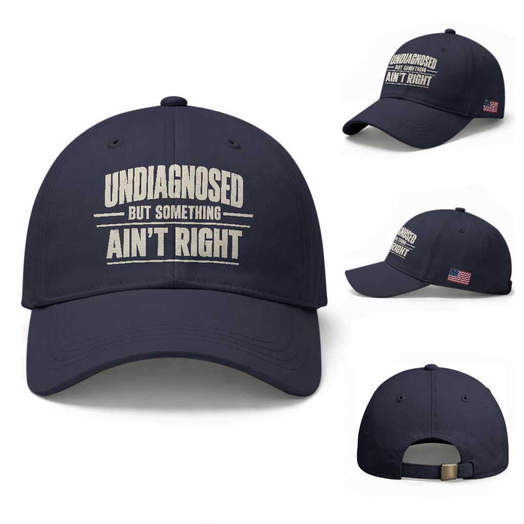 Undiagnosed But Something Ain't Right Baseball Cap Funny Sarcastic Bold Text