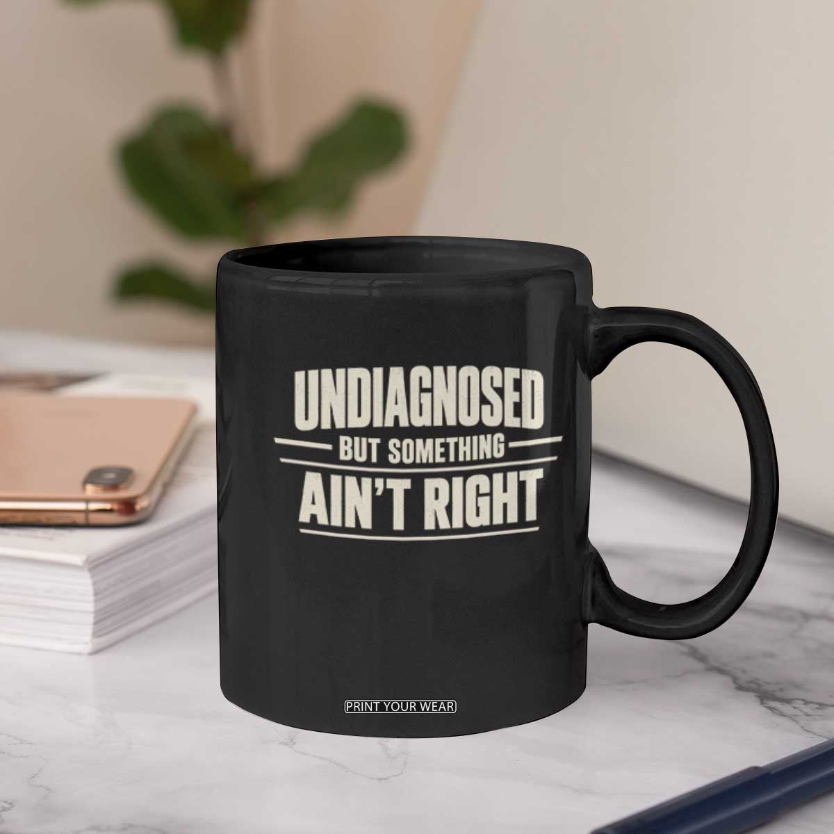 Undiagnosed But Something Ain't Right Coffee Mug Funny Sarcastic Bold Text