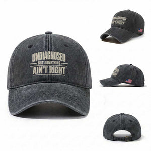 Undiagnosed But Something Ain't Right Washed Cotton Baseball Cap Funny Sarcastic Bold Text
