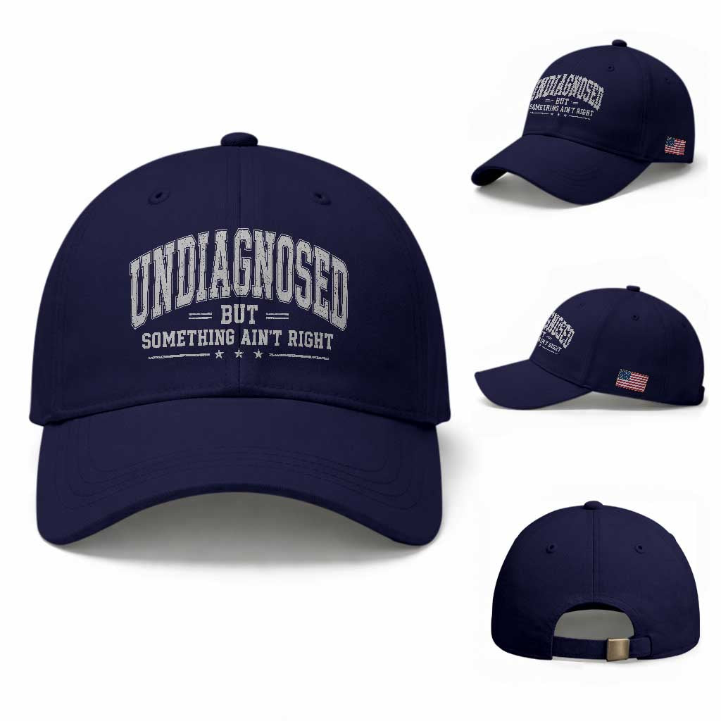 Undiagnosed But Something Ain't Right Baseball Cap Funny Saying
