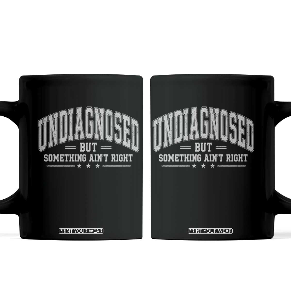 Undiagnosed But Something Ain't Right Coffee Mug Funny Saying