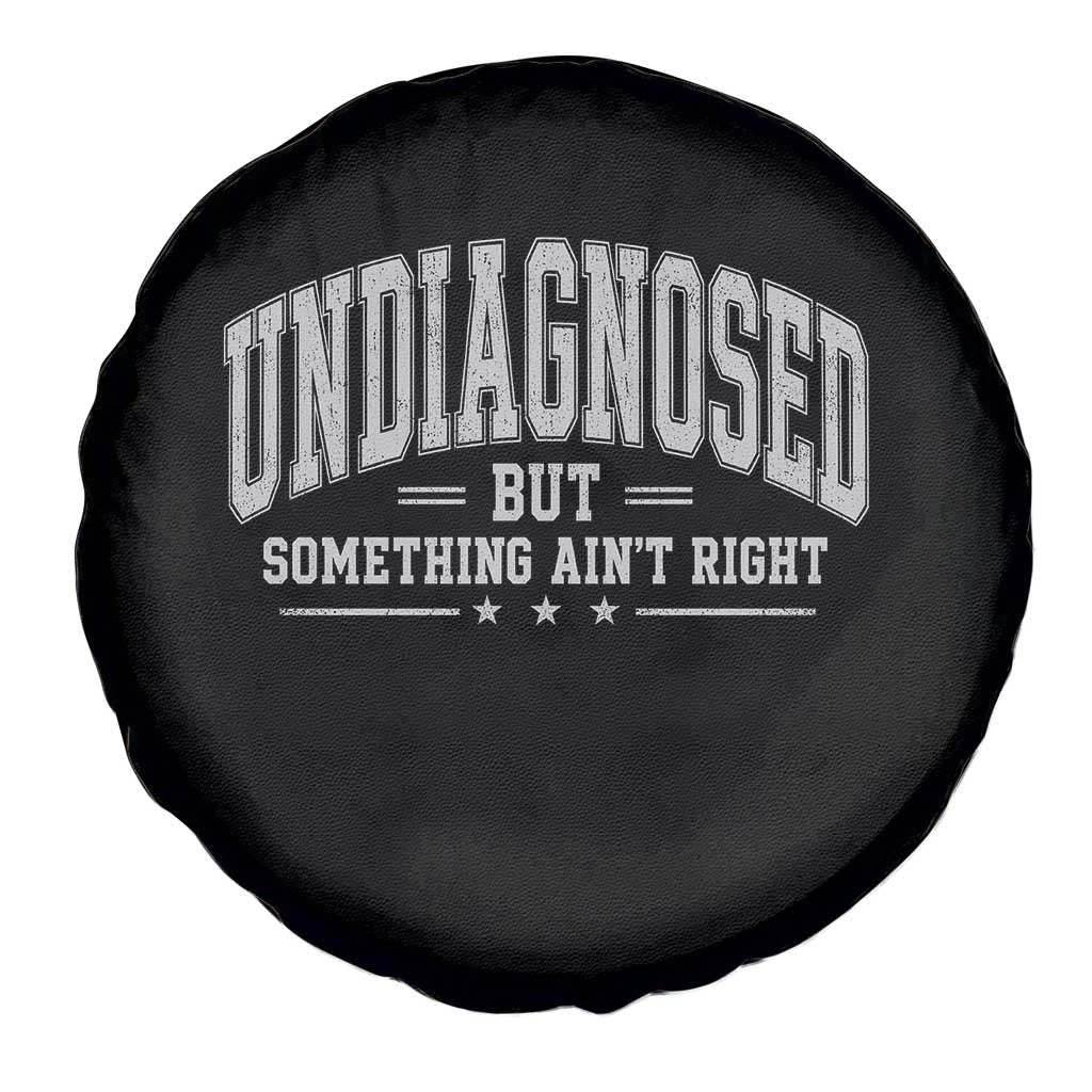 Undiagnosed But Something Ain't Right Spare Tire Cover Funny Saying