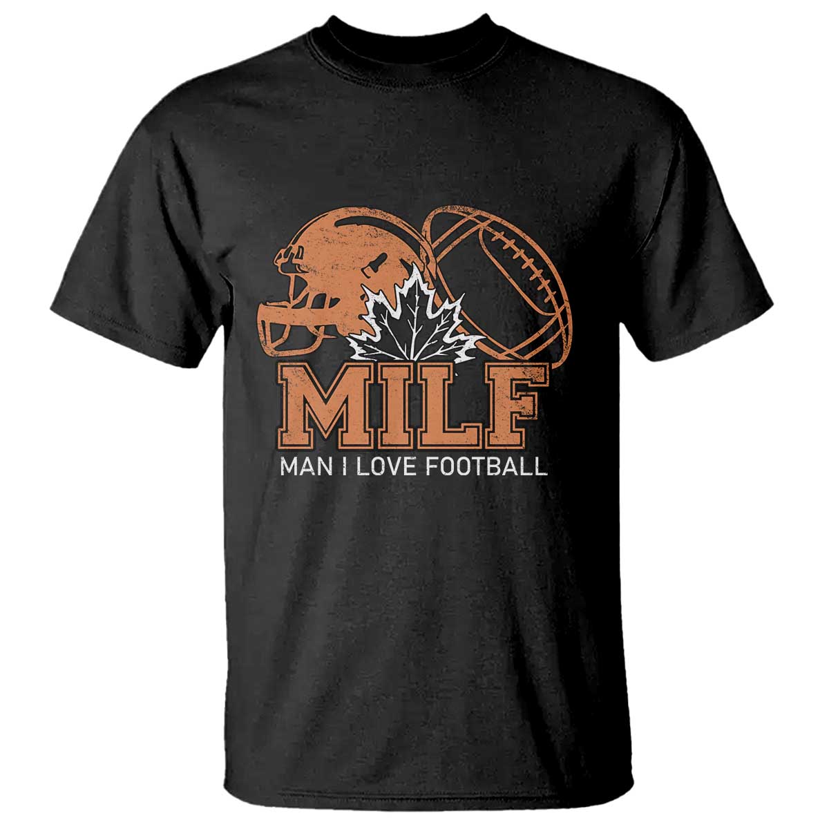 Funny American Football T Shirt MILF Man I Love Footbal Maple Leaf Vintage Footbal Helmet TS11 Black Print Your Wear