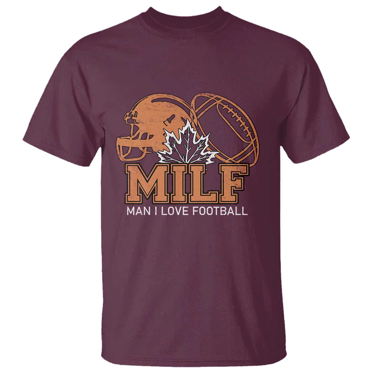 Funny American Football T Shirt MILF Man I Love Footbal Maple Leaf Vintage Footbal Helmet TS11 Maroon Print Your Wear