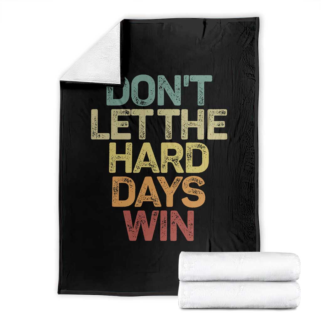 Don't Let The Hard Days Win Throw Blanket Inspirational Mental Health TS11 Black Print Your Wear