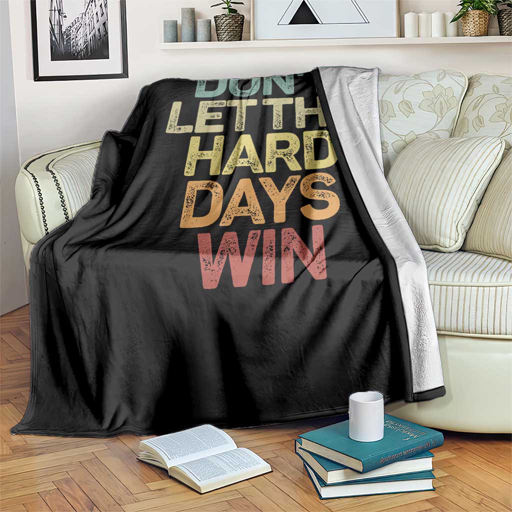 Don't Let The Hard Days Win Throw Blanket Inspirational Mental Health TS11 Print Your Wear