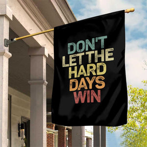 Don't Let The Hard Days Win Garden Flag Inspirational Mental Health TS11 Print Your Wear