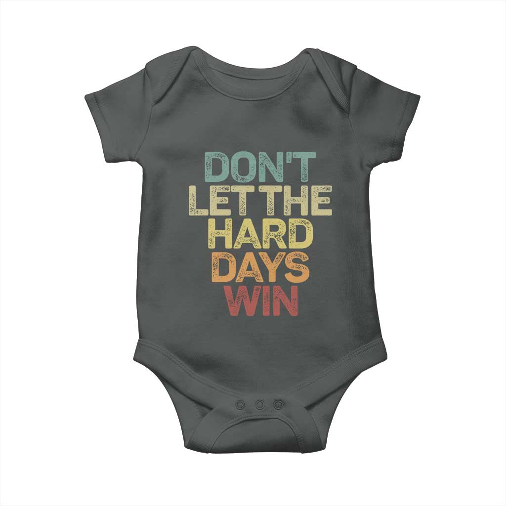 Don't Let The Hard Days Win Baby Onesie Inspirational Mental Health TS11 Dark Heather Print Your Wear