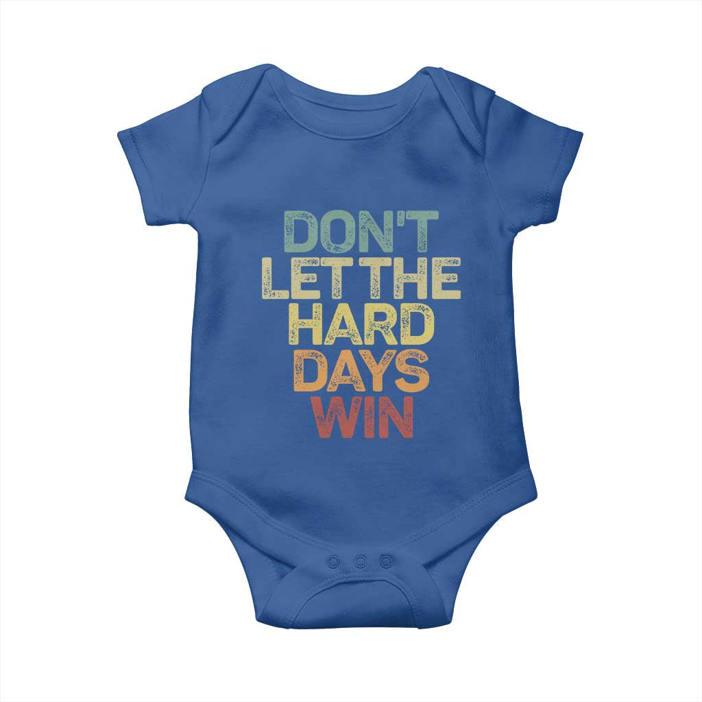 Don't Let The Hard Days Win Baby Onesie Inspirational Mental Health TS11 Royal Blue Print Your Wear