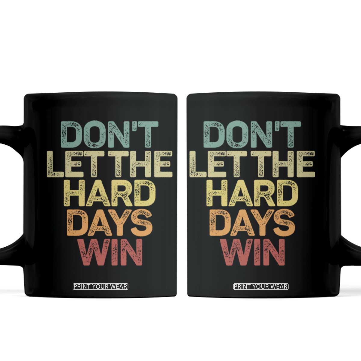 Don't Let The Hard Days Win Coffee Mug Inspirational Mental Health TS11 Black Print Your Wear