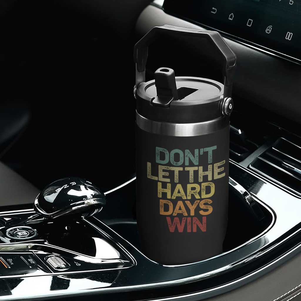 Don't Let The Hard Days Win Flip Straw Tumbler Inspirational Mental Health TS11 Print Your Wear