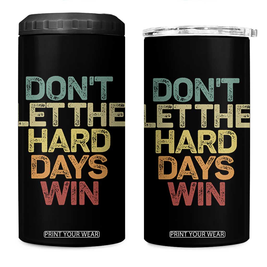 Don't Let The Hard Days Win 4 in 1 Can Cooler Tumbler Inspirational Mental Health TS11 One Size: 16 oz Black Print Your Wear