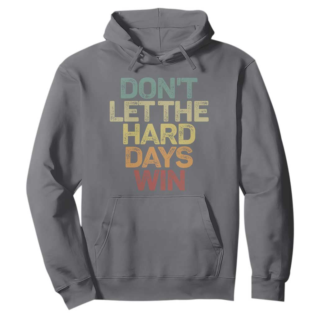 Don't Let The Hard Days Win Hoodie Inspirational Mental Health TS11 Charcoal Print Your Wear