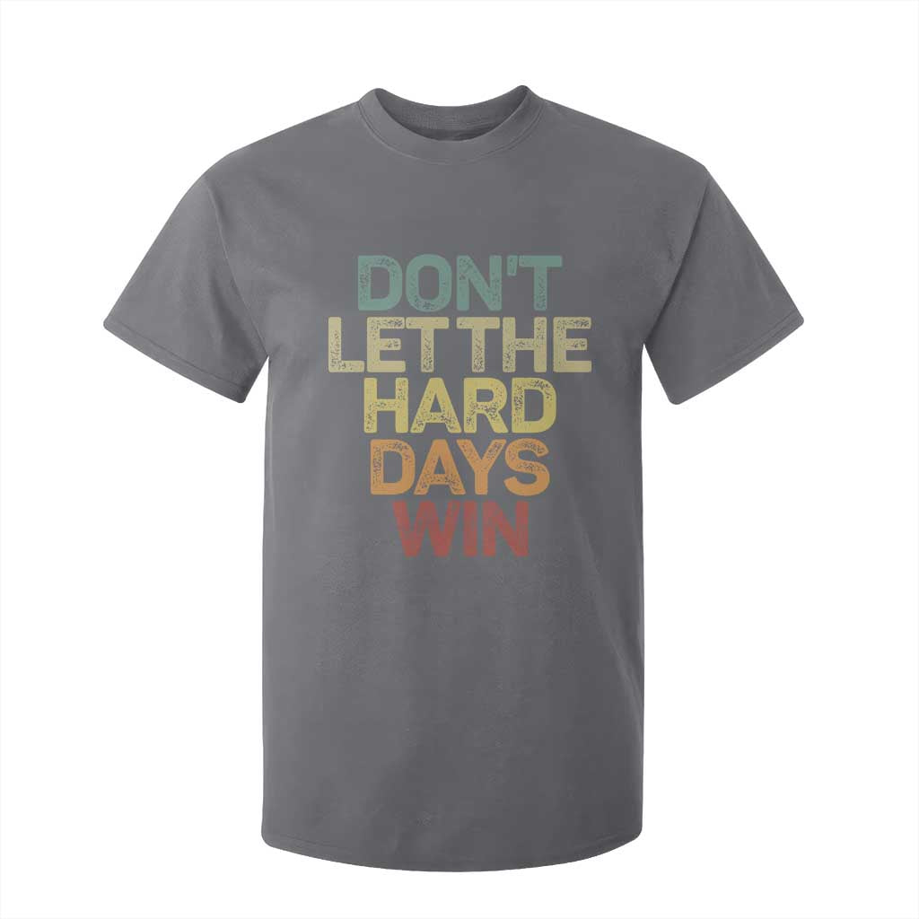 Don't Let The Hard Days Win T Shirt For Kid Inspirational Mental Health TS11 Charcoal Print Your Wear