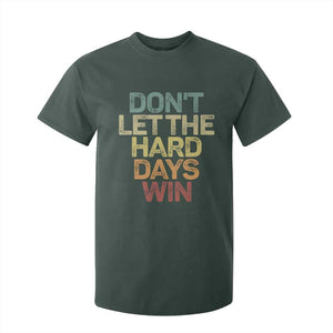 Don't Let The Hard Days Win T Shirt For Kid Inspirational Mental Health TS11 Dark Forest Green Print Your Wear