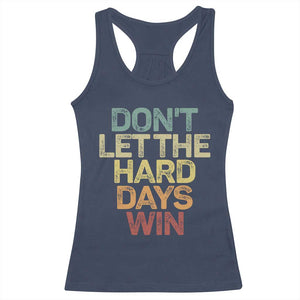 Don't Let The Hard Days Win Racerback Tank Top Inspirational Mental Health TS11 Navy Print Your Wear
