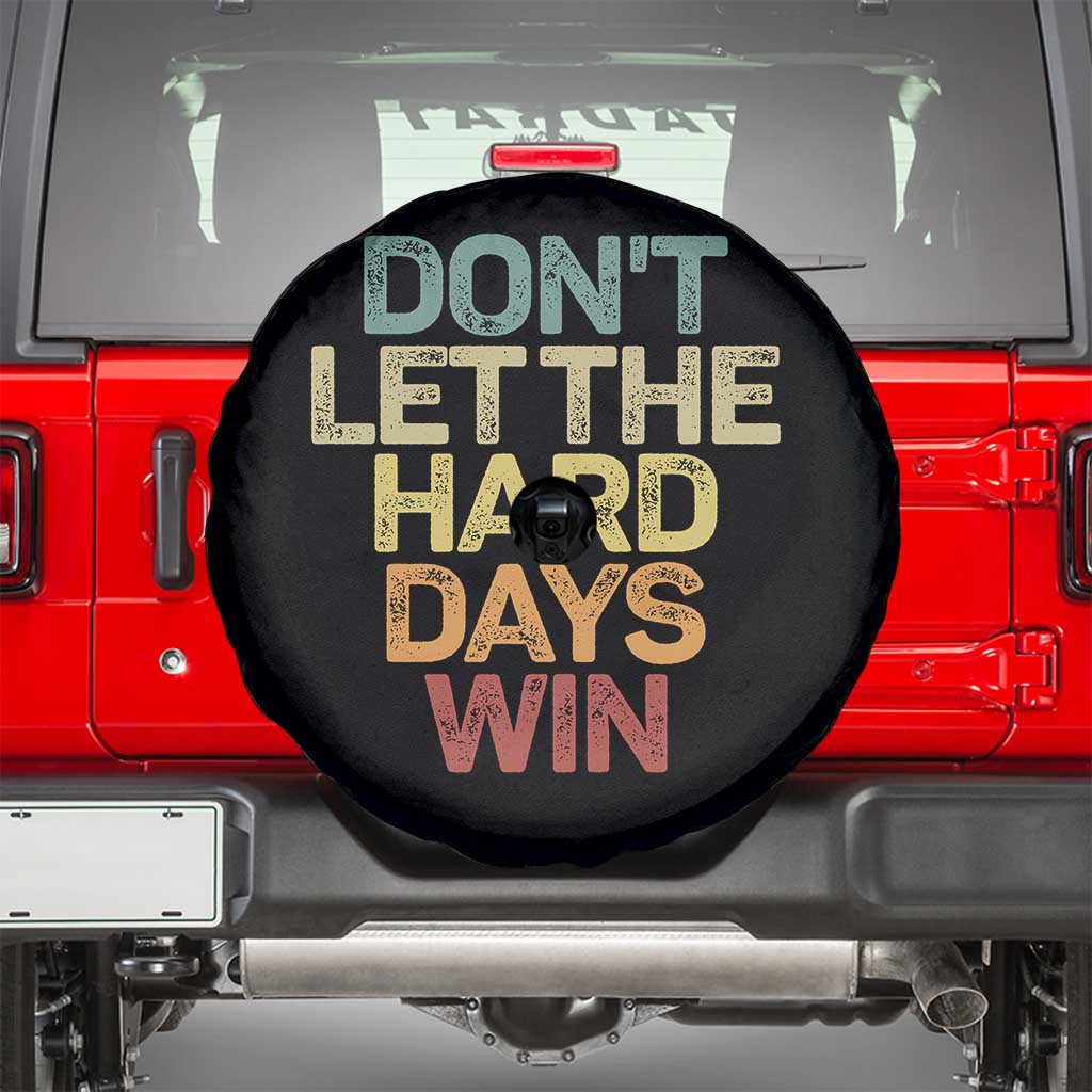 Don't Let The Hard Days Win Spare Tire Cover Inspirational Mental Health TS11 Black Print Your Wear