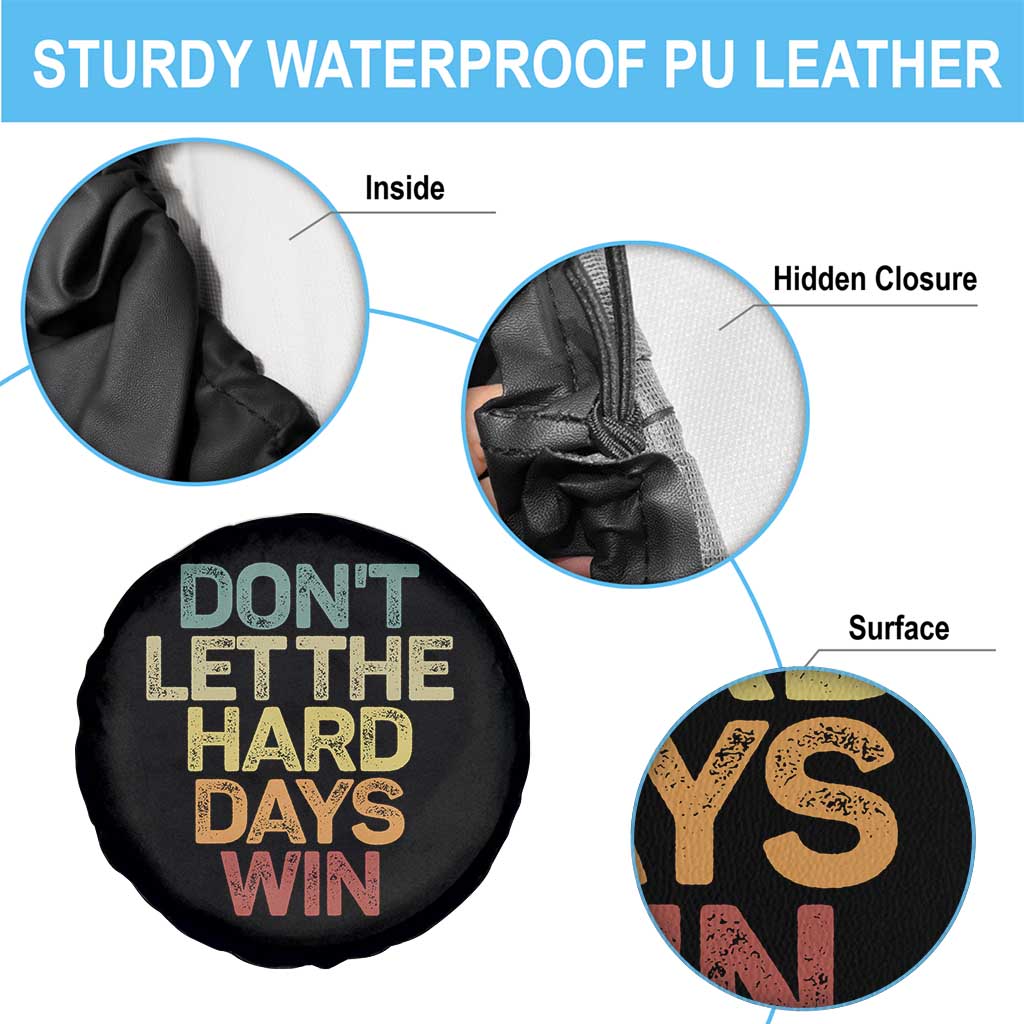 Don't Let The Hard Days Win Spare Tire Cover Inspirational Mental Health TS11 Print Your Wear