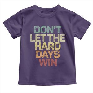 Don't Let The Hard Days Win Toddler T Shirt Inspirational Mental Health TS11 Purple Print Your Wear