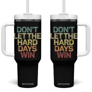 Don't Let The Hard Days Win Tumbler With Handle Inspirational Mental Health TS11 One Size: 40 oz Black Print Your Wear