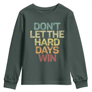 Don't Let The Hard Days Win Youth Sweatshirt Inspirational Mental Health TS11 Dark Forest Green Print Your Wear