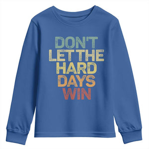 Don't Let The Hard Days Win Youth Sweatshirt Inspirational Mental Health TS11 Royal Blue Print Your Wear