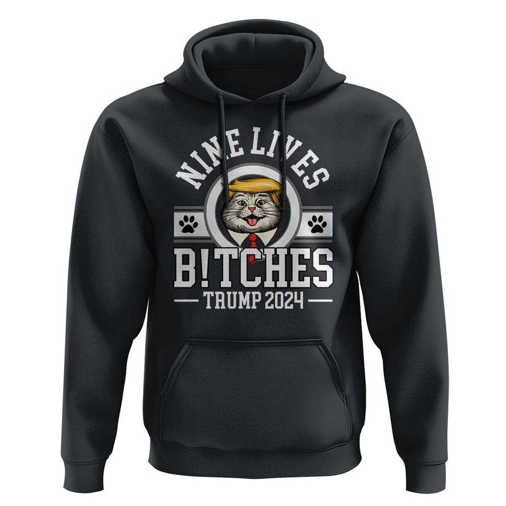 Funny Trump 2024 Hoodie Nine Lives Bitches Cat Blond Hair For Trump Paw TS11 Black Print Your Wear