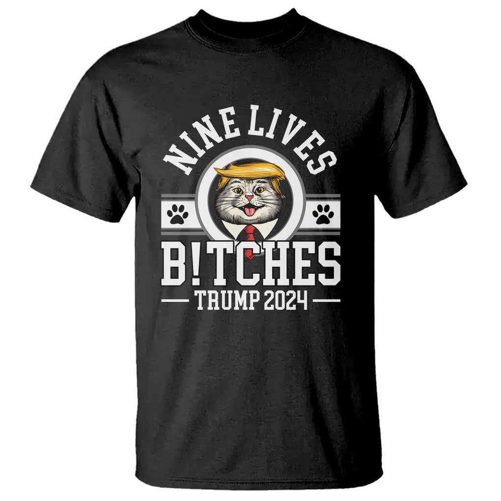 Funny Trump 2024 T Shirt Nine Lives Bitches Cat Blond Hair For Trump Paw TS11 Black Print Your Wear