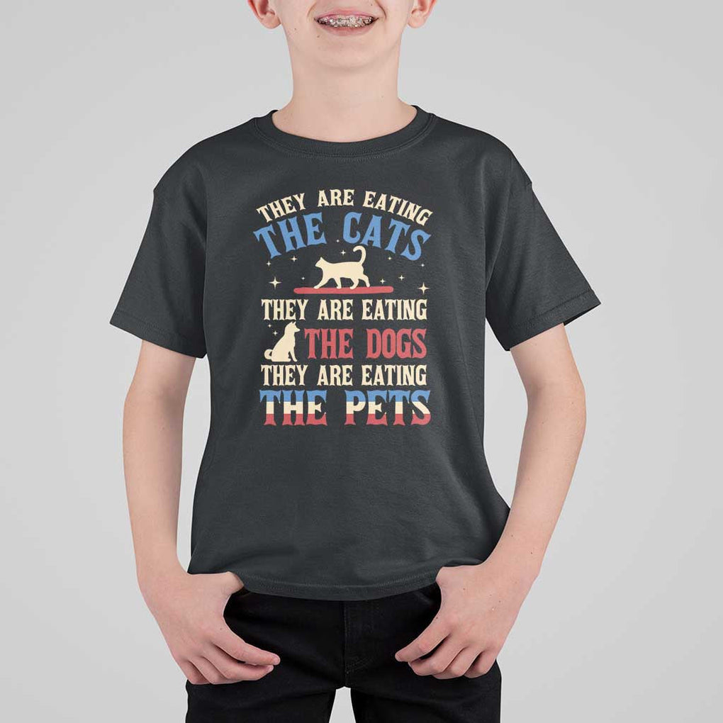 Funny Trump Supporter 2024 T Shirt For Kid They Are Eating The Cats They Are Eating The Dogs They Are Eating The Pets TS11 Black Print Your Wear