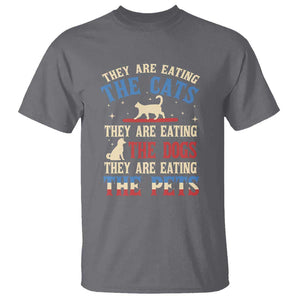 Funny Trump Supporter 2024 T Shirt They Are Eating The Cats They Are Eating The Dogs They Are Eating The Pets TS11 Charcoal Print Your Wear
