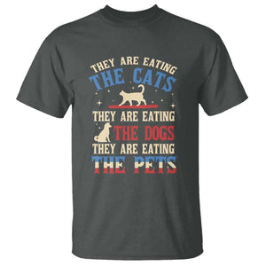 Funny Trump Supporter 2024 T Shirt They Are Eating The Cats They Are Eating The Dogs They Are Eating The Pets TS11 Dark Heather Print Your Wear