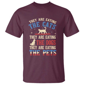 Funny Trump Supporter 2024 T Shirt They Are Eating The Cats They Are Eating The Dogs They Are Eating The Pets TS11 Maroon Print Your Wear