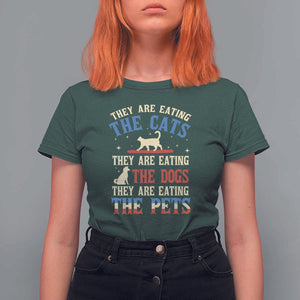 Funny Trump Supporter 2024 T Shirt For Women They Are Eating The Cats They Are Eating The Dogs They Are Eating The Pets TS11 Dark Forest Green Print Your Wear