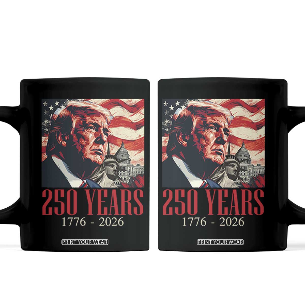 250 Years Trump Coffee Mug 250th American Anniversary Independence Statue Of Liberty TS11 Black Print Your Wear