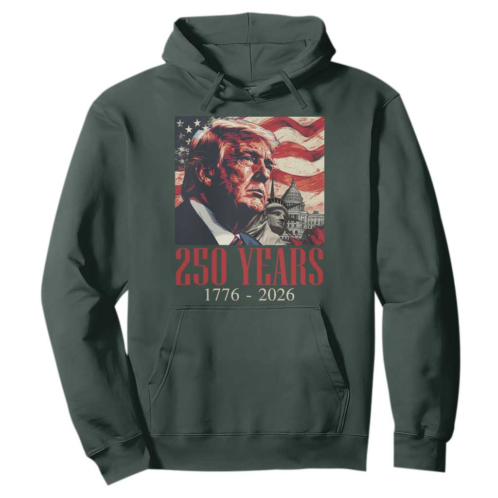 250 Years Trump Hoodie 250th American Anniversary Independence Statue Of Liberty TS11 Dark Forest Green Print Your Wear