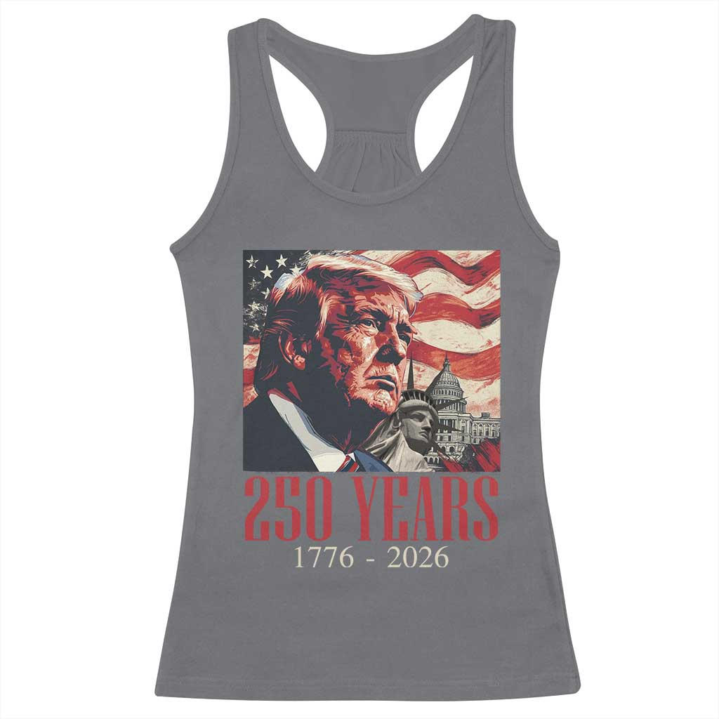 250 Years Trump Racerback Tank Top 250th American Anniversary Independence Statue Of Liberty TS11 Charcoal Print Your Wear