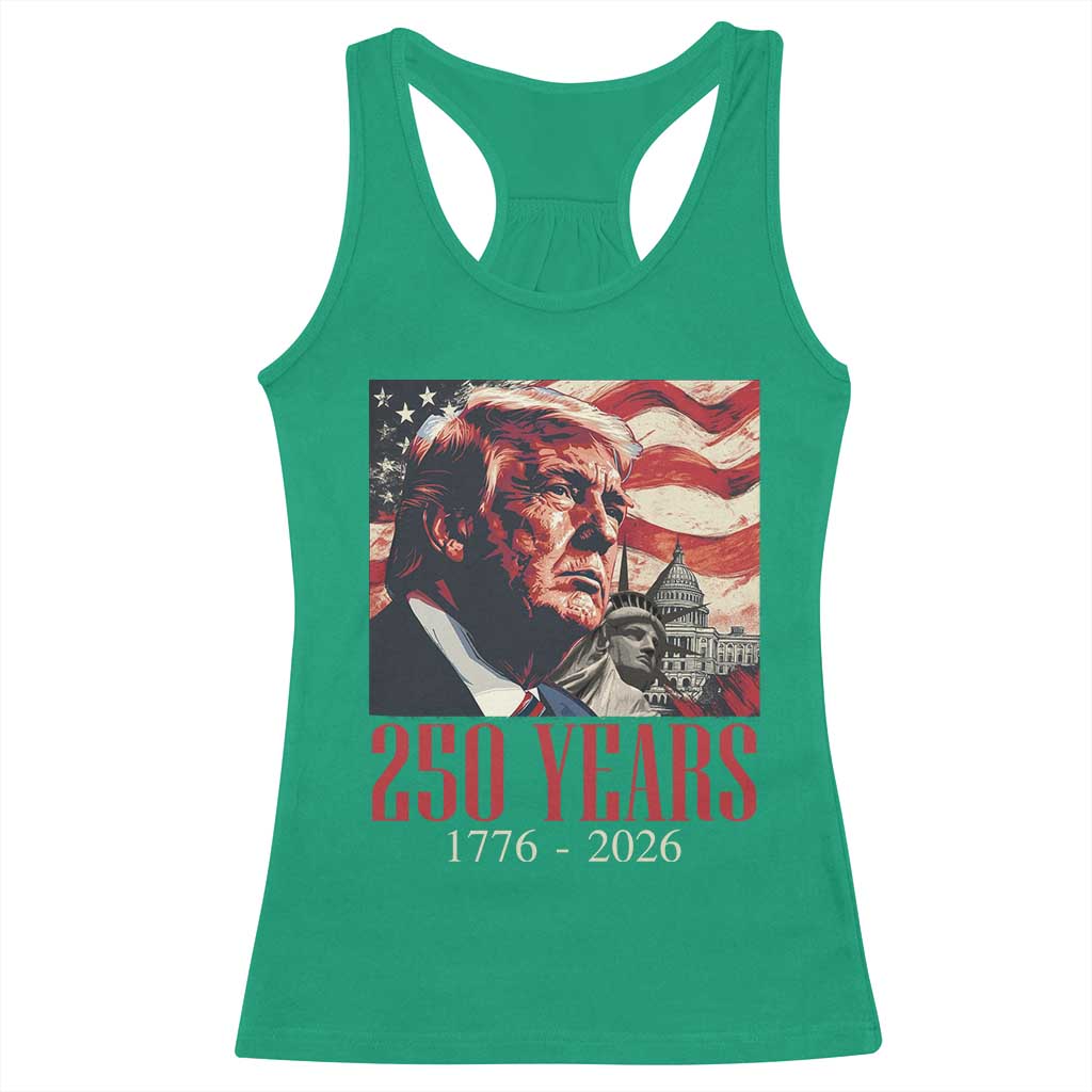 250 Years Trump Racerback Tank Top 250th American Anniversary Independence Statue Of Liberty TS11 Irish Green Print Your Wear