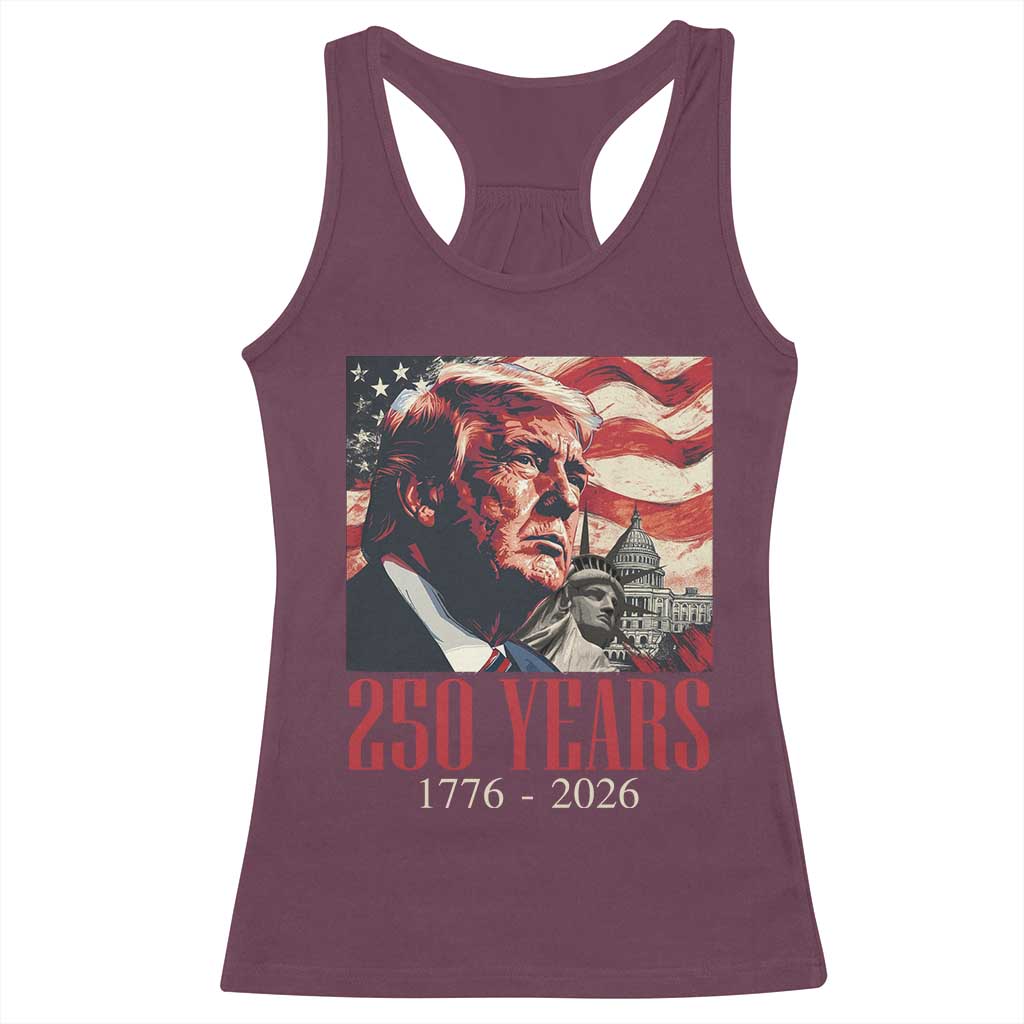 250 Years Trump Racerback Tank Top 250th American Anniversary Independence Statue Of Liberty TS11 Maroon Print Your Wear
