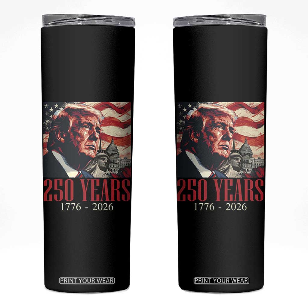 250 Years Trump Skinny Tumbler 250th American Anniversary Independence Statue Of Liberty TS11 Black Print Your Wear