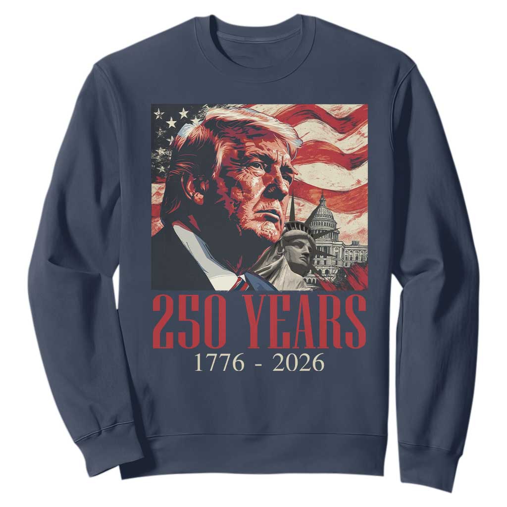 250 Years Trump Sweatshirt 250th American Anniversary Independence Statue Of Liberty TS11 Navy Print Your Wear