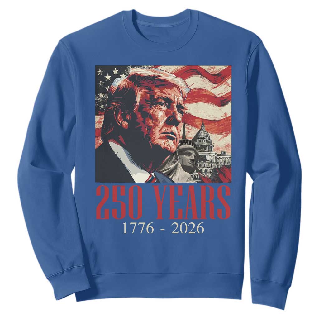 250 Years Trump Sweatshirt 250th American Anniversary Independence Statue Of Liberty TS11 Royal Blue Print Your Wear