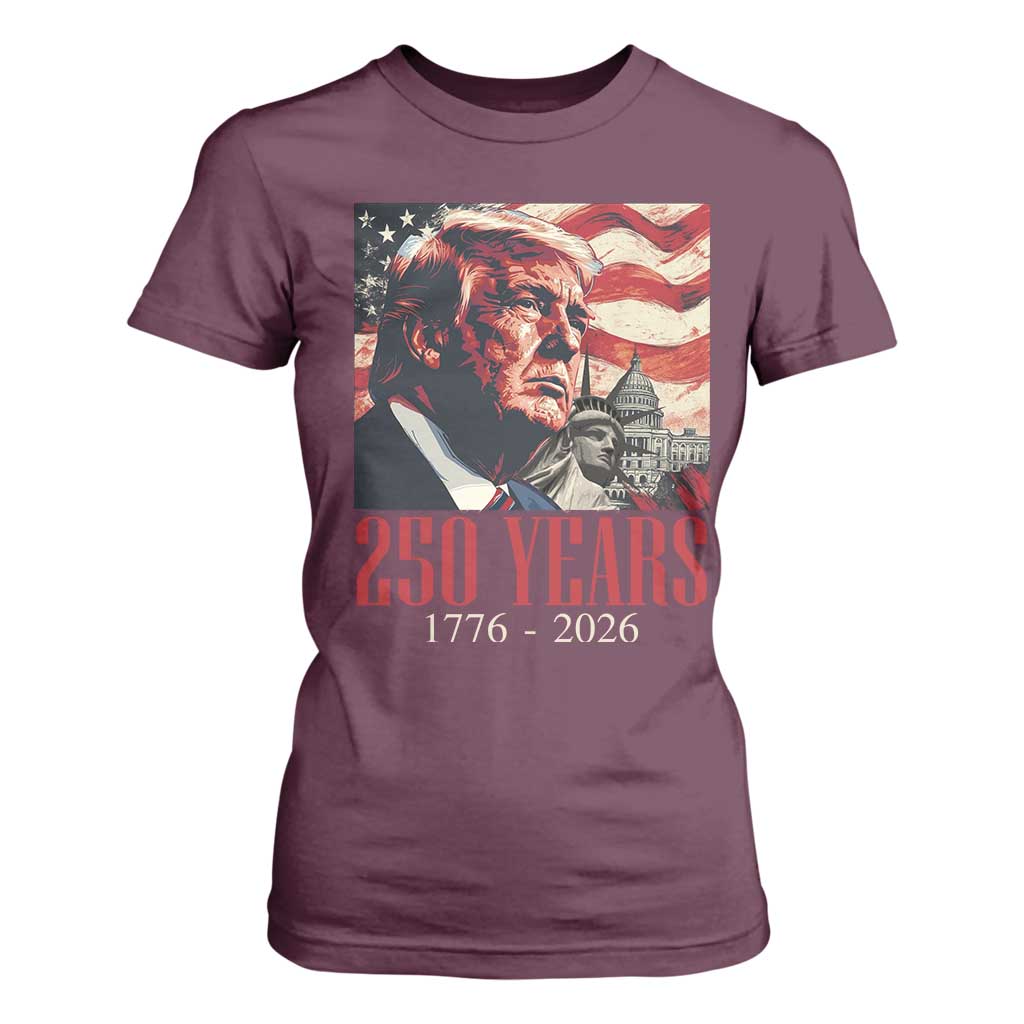 250 Years Trump T Shirt For Women 250th American Anniversary Independence Statue Of Liberty TS11 Maroon Print Your Wear
