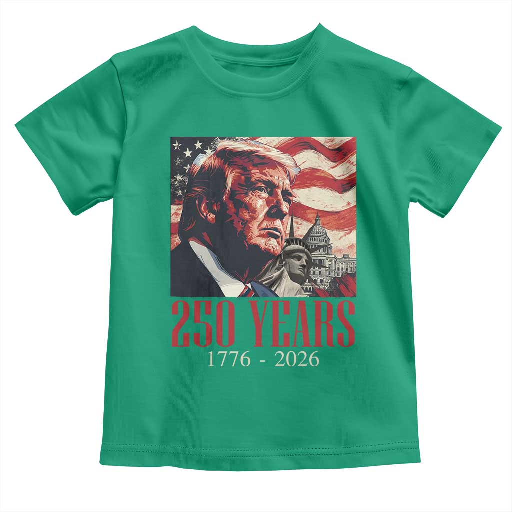 250 Years Trump Toddler T Shirt 250th American Anniversary Independence Statue Of Liberty TS11 Irish Green Print Your Wear