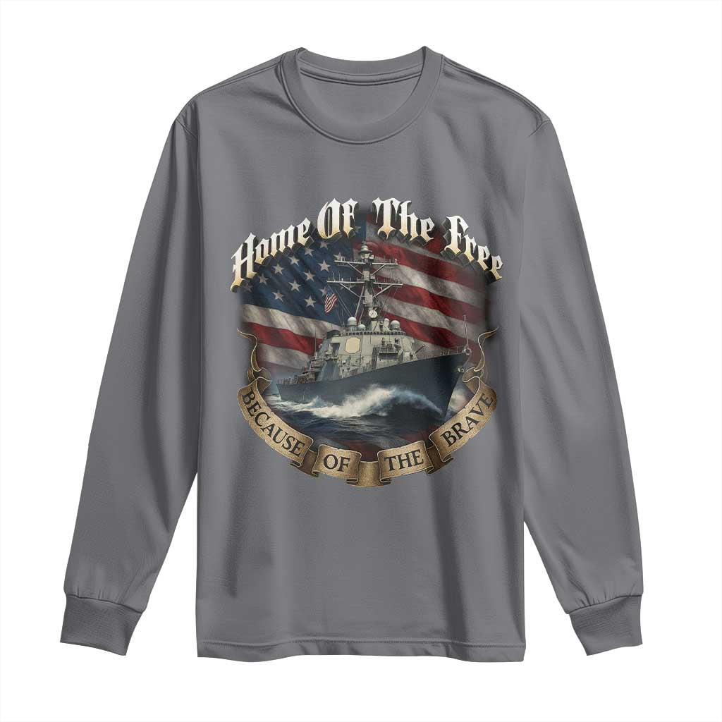 Navy Veteran Long Sleeve Shirt Home Of The Free Because Of The Brave American Flag TS11 Charcoal Print Your Wear